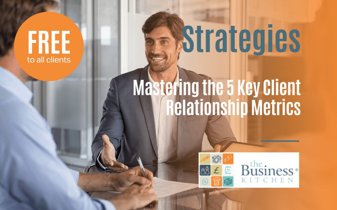 Mastering the 5 Key Client Relationship Metrics